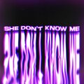 Solinity、Mak - She Don't Know Me (Explicit)