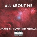Jnabe、Compton Menace - All about me (feat. Compton Menace)(Explicit)