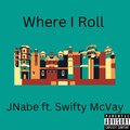 Jnabe、swifty mcvay - Where I Roll (feat. Swifty McVay)(Explicit)