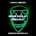 Green Neon DJ - Ron Cola Excuse Me Ella Apreto (Tik Tok)(Remix)