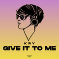 Kry - Give It To Me (Extended Mix)