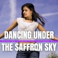 Dancing Under The Saffron Sky