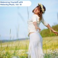 Balancing Yourself With Relaxing Music, Vol. 10