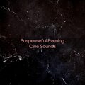 Suspenseful Evening Cine Sounds