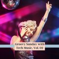 Groovy Sunday With Tech Music, Vol. 02