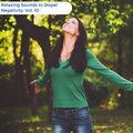 Relaxing Sounds To Dispel Negativity, Vol. 10