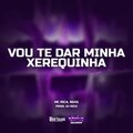 MC Rica、NGKS、Dj Rick - VOU TE DAR MINHA XEREQUINHA (Explicit)