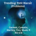 Trending Petit Biscuit (Problems)(feat. N4 w3l)