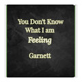 Garnett - You Don't Know What I Am Feeling