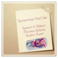 Garnett、Quality Quest、Robert Marnier、Wolves - Sometimes Feel Like (feat. Quality Quest Robert Marnier & Wolves)