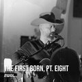 The First Born, Pt. Eight