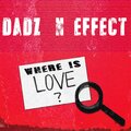 Dadz 'N Effect - Where Is Love?