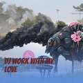 JAMIL - Dj Work with My Love