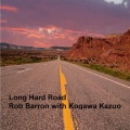 Rob Barron、BearRon、Kogawa Kazuo - Long Hard Road (feat. Kogawa Kazuo)