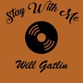 Will Gatlin - Stay With Me