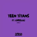 Soj、ChrisLOL - teen titans (feat. ChrisLOL)(Explicit)