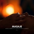 Masaje: Música Ambiental Pacífica Para Calmarte Vol. 1