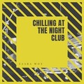 Chilling At The Night Club