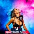 Brighter Disco Chills