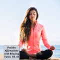 Positive Affirmations with Relaxing Tunes, Vol. 03