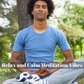 Relax And Calm Meditation Vibes
