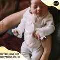 Soft Relaxing Kids Sleep Music, Vol. 01
