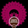 Positive Sphere Of Meditation