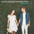 Love Comes To Find You