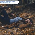 Relaxing Sounds To Dispel Negativity, Vol. 08