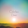 colorless - Dawn