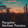 Navneet Manzano - Mongolian