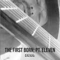 The First Born, Pt. Eleven (Explicit)