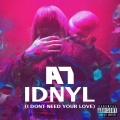 A7 - I Dont Need Your Love