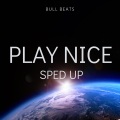 Play Nice (Sped Up)(Remix)