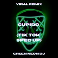 Green Neon DJ - Cupido Que Nos Paso (Tik Tok Sped Up)(Remix)