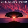 Música Sanadora Hipnótica Vol. 1