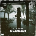 DJ Gazzz - Closer