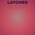 Snez - Latched Burnt