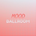 Bonie Gerta - Mood Ballroom