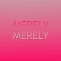 Merely Merely