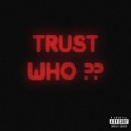 TRUST WHO? (Explicit)