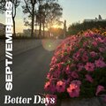 Sept、Embers - Better Days