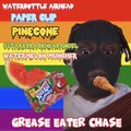 Paper Clip、WaterBottle Airhead、Pinecone、5starcrackheadangel、Watermelon Muncher - Grease Eater Chase (feat. paper clip pINEcOne 5starcrackheadangel & Watermelon Muncher)(Explicit)