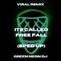 Green Neon DJ - Its Called Free Fall (Tik Tok Sped Up)(Remix)