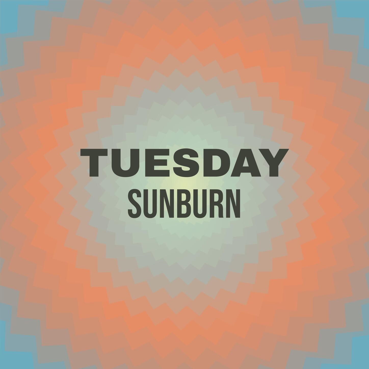 Tuesday Sunburn