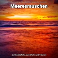 Meeresrauschen zum Chillen und Einschlafen、Naturgeräusche、Meeres Rauschen - Leichte Geräusche