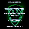 Green Neon DJ - Telephone Youre Breaking Up On Me (Tik Tok Edit)(Remix)