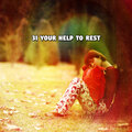 31 Your Help To Rest