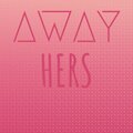 Away Hers
