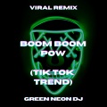 Green Neon DJ - Boom Boom Pow Mia Muga (Tik Tok Trend)(Remix)